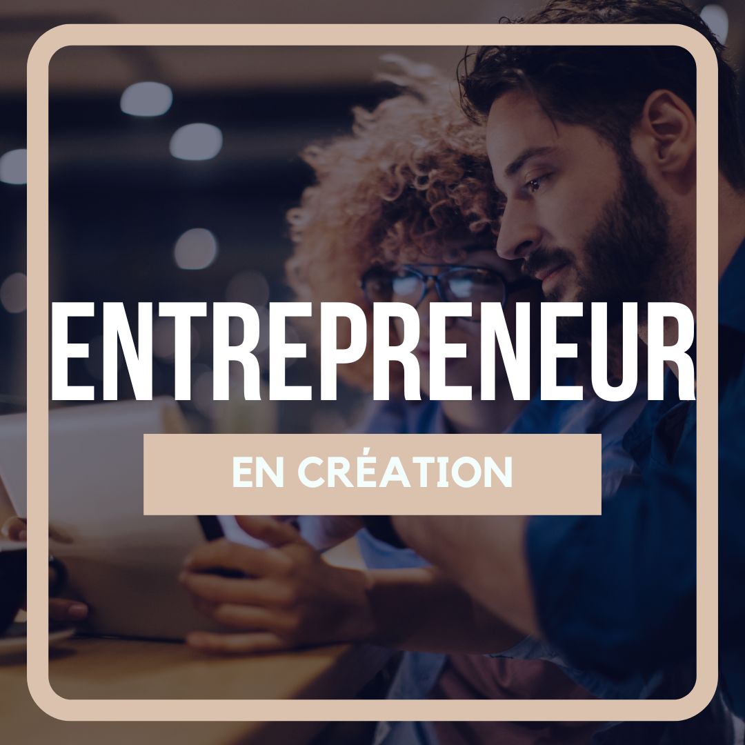 ENTREPRENEUR EN CREATION